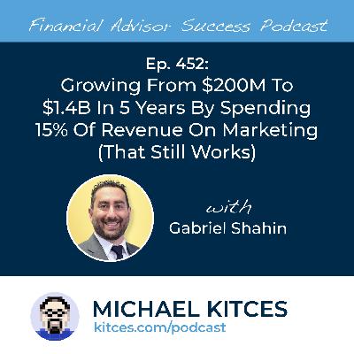 Ep 452: From $200M To $1.4B In 5 Years By Spending 15% Of Revenue On Marketing (That Still Works) with Gabriel Shahin Ep 452: From $200M To $1.4B In 5 Years By Spending 15% Of Revenue On Marketing (That Still Works) with Gabriel Shahin