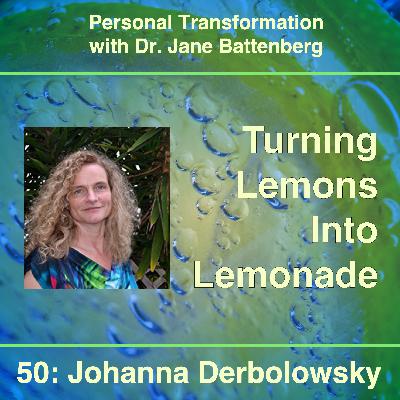 50 Johanna Derbolowsky on Turning Lemons Into Lemonade 50 Johanna Derbolowsky on Turning Lemons Into Lemonade