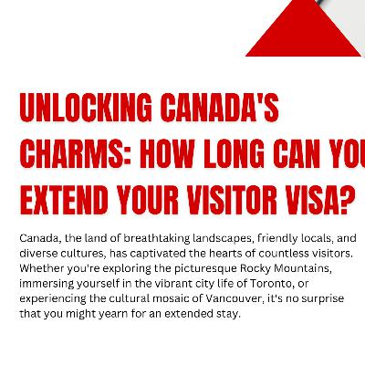 Unlocking Canada’s Charms: How Long Can You Extend Your Visitor Visa?