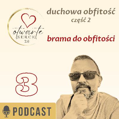 Kontemplacyjny wymiar życia - odsłona druga - duchowa obfitość, Część druga - brama do obfitości
