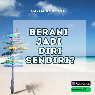 S2E5: Berani Jadi Diri Sendiri?
