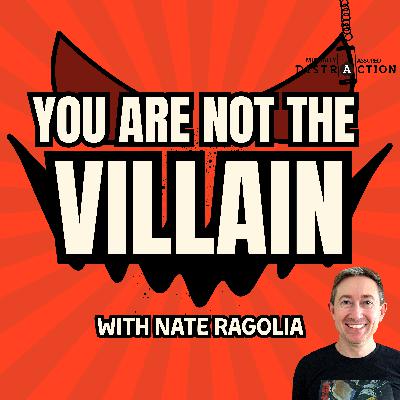 You Are Not the Villain w Nate Ragolia