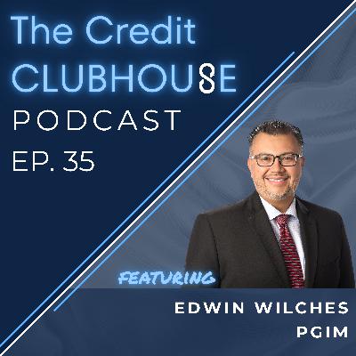 E35: Fixed Income Investing - the Best of Times and the Worst of Times with Edwin Wilches at PGIM
