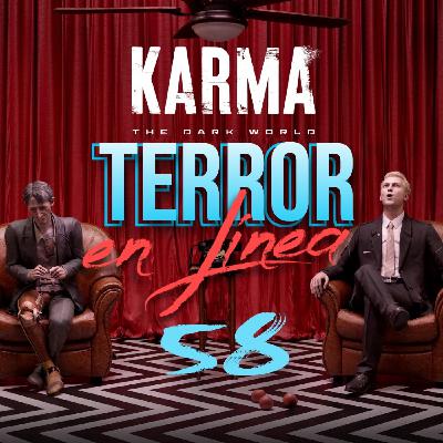 Terror en Línea 58 - Psique y control: Karma The Dark World. Terror en Línea 58 - Psique y control: Karma The Dark World.