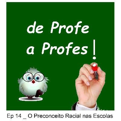 de Profe a Profes! _ Ep 14 _ O Preconceito Racial nas Escolas de Profe a Profes! _ Ep 14 _ O Preconceito Racial nas Escolas
