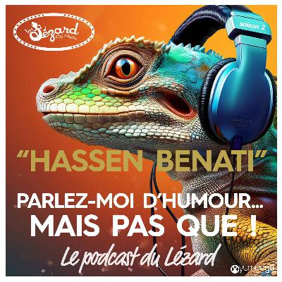 "Hassen Benati parlez-moi d'humour mais pas que...!"