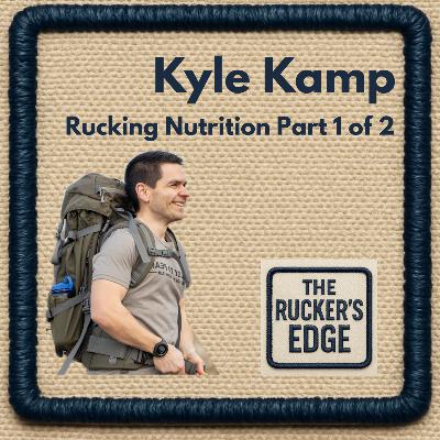 Rucking Nutrition 101: Fueling Before and During Your Rucks with Kyle Kamp (Part 1)