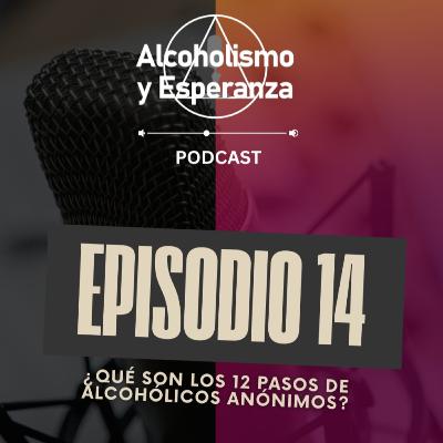 Episodio 14 - ¿Qué son los doce pasos? Episodio 14 - ¿Qué son los doce pasos?