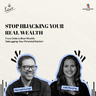 From Debt to Real Wealth: Debugging Your Financial System ft. Julie Murphy From Debt to Real Wealth: Debugging Your Financial System ft. Julie Murphy