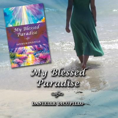 Danielle DiCupillo – My Blessed Paradise Danielle DiCupillo – My Blessed Paradise