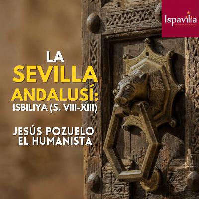 Conferencia "La Sevilla andalusí: Isbiliya (siglos VIII-XIII)" | Jesús Pozuelo y Óscar Ramírez Conferencia "La Sevilla andalusí: Isbiliya (siglos VIII-XIII)" | Jesús Pozuelo y Óscar Ramírez