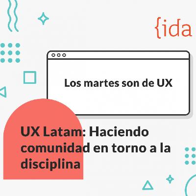 UX LATAM: Haciendo comunidad en torno a la disciplina