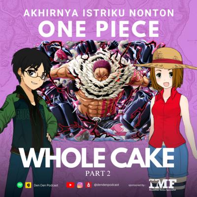 Luffy vs Katakuri! Dan Akhir Kisah Cinta💔🥲 | Akhirnya Istriku Nonton One Piece Whole Cake pt 2