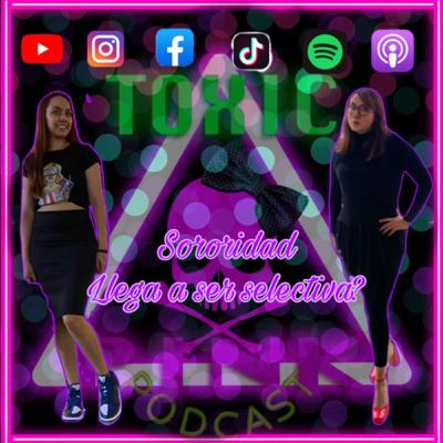 Toxic Pink: Episodio 15 T6 “Acá Seguimos” Sororidad, llega a ser selectiva?