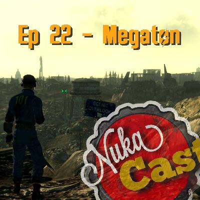Episode 22 - Megaton