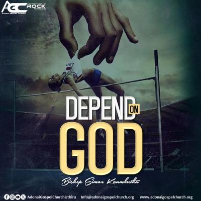 DEPEND ON GOD - BISHOP SIMON KAUMBUTHU M'NGARUTI