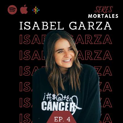 Ep. 4 El Cáncer me Quedó Chico ft. Isabel Garza