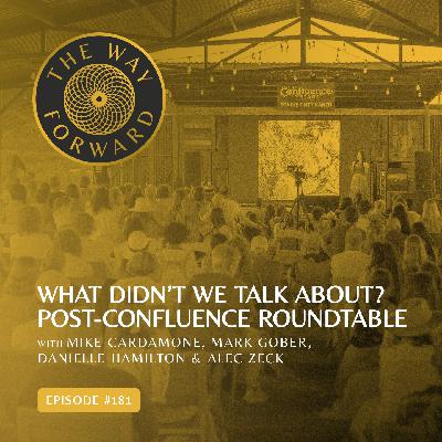 Ep 181: What Didn’t We Talk About? Post-Confluence Roundtable with Mike Cardamone, Mark Gober, Danielle Hamilton & Alec Zeck