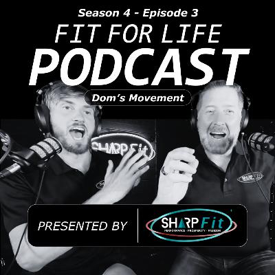 How Dom Implements Movement Without Burnout | Fit For Life Podcast | S4 Ep 1