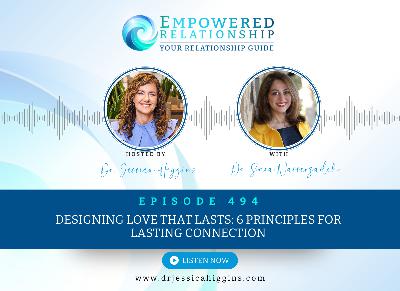 ERP 494: Designing Love That Lasts: 6 Principles for Lasting Connection — An Interview with Dr. Sara Nasserzadeh