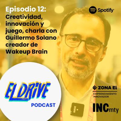12. Creatividad, innovación y Juego: charla con Guillermo Solano, creador de Wakeup Brain