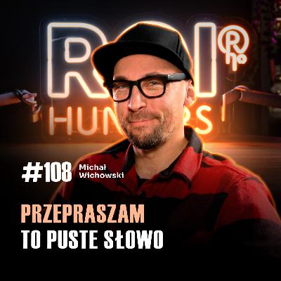 #108 Dlaczego „przepraszam” nie naprawia konfliktu? (i co działa zamiast) - Michał Wichowski #108 Dlaczego „przepraszam” nie naprawia konfliktu? (i co działa zamiast) - Michał Wichowski