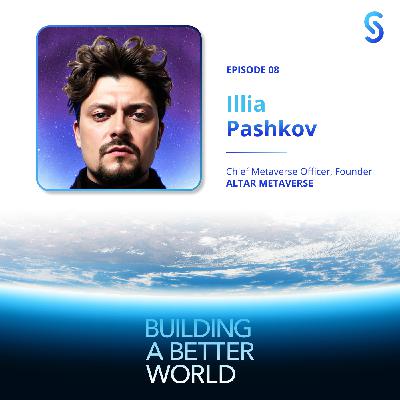 The Metaverse: A Late Bloomer with Illia Pashkov, Chief Metaverse Officer and Founder of ALTAR METAVERSE