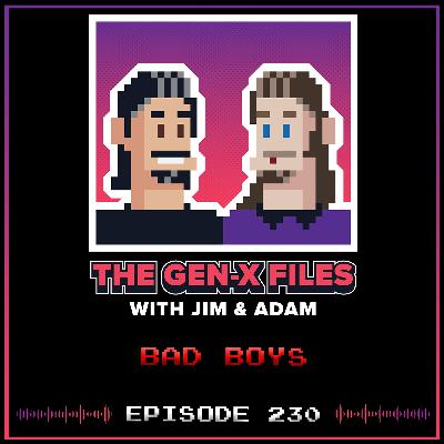 The Gen X Files 230 - Bad Boys
