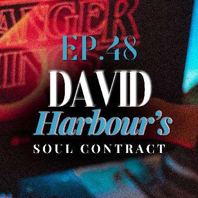 Ep. 48 David Harbour's Soul Contract