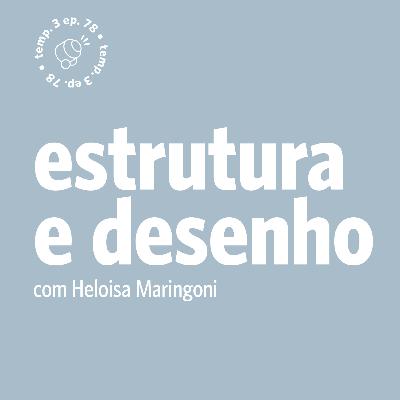 EPISÓDIO 78: Estrutura e desenho