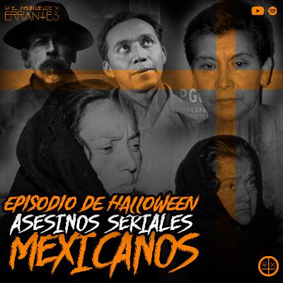 EP#19: ESPECIAL DE HALLOWEEN / ASESINOS SERIALES MEXICANOS