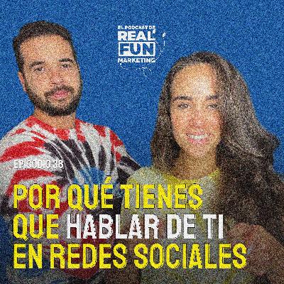 EP #38 | Por qué tienes que hablar de ti en redes sociales EP #38 | Por qué tienes que hablar de ti en redes sociales