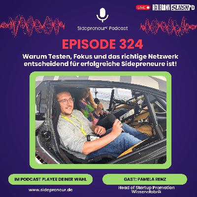 SP324 - Warum Testen, Fokus und das richtige Netzwerk entscheidend für erfolgreiche Sidepreneure ist!