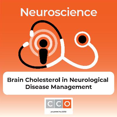 Brain Cholesterol: The New Landscape of Neurological Disease Management