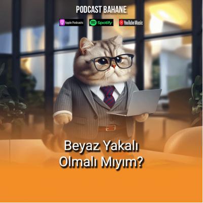Beyaz yakalı olmalı mıyım?