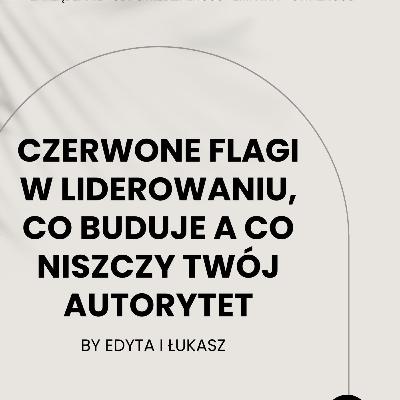 Czerwone flagi w liderowaniu, co buduję a co niszczy twój autorytet. Czerwone flagi w liderowaniu, co buduję a co niszczy twój autorytet.