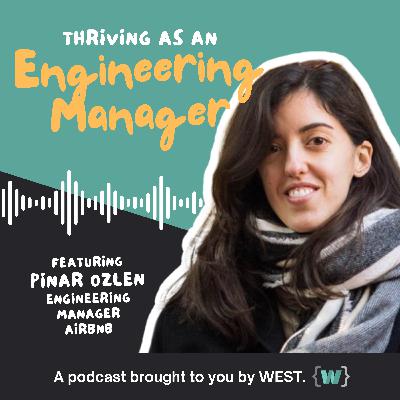 Thriving as an Engineering Manager with Pinar Ozlen