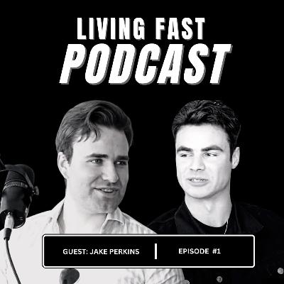 Embracing Risks, Fostering Relationships and Financial Freedom with Jake Perkins | LFP | S1 | #001 Embracing Risks, Fostering Relationships and Financial Freedom with Jake Perkins | LFP | S1 | #001