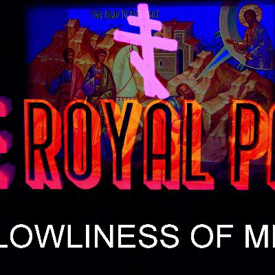 "In Lowliness Of Mind" (The Royal Path Ep 095)