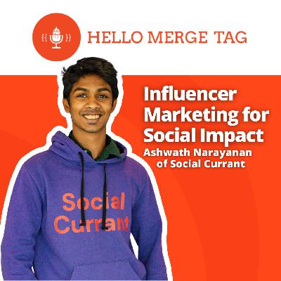 Influencer Marketing for Social Impact with Ashwath Narayanan of Social Currant