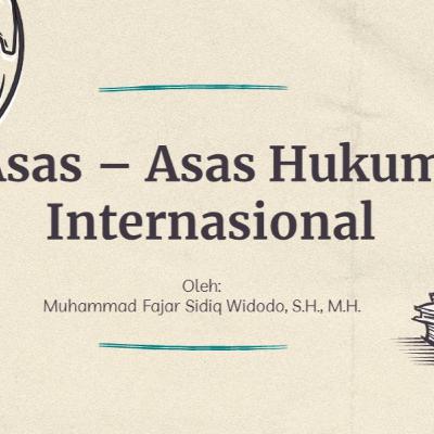 Kuliah PHI : Asas - Asas Hukum Internasional (Umum)
