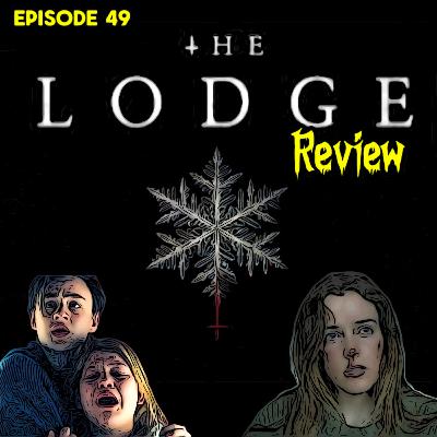 Episode 49 - The Lodge (2019) - Movie Review