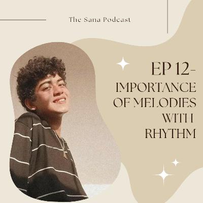 Episode 12 - The Importance of Melodies with Rhythm Episode 12 - The Importance of Melodies with Rhythm