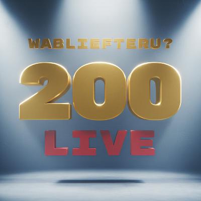 200 - De Wabliefteru? Liveshow 2025