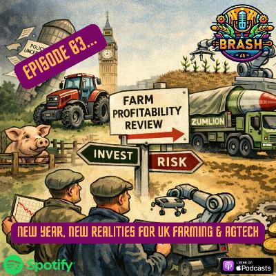 63. New Year, New Realities for UK Farming & AgTech 63. New Year, New Realities for UK Farming & AgTech