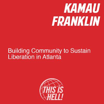 Building Community to Sustain Liberation in Atlanta / Kamau Franklin