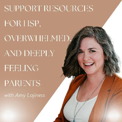 Support Resources for HSP, Overwhelmed, and Deeply Feeling Parents