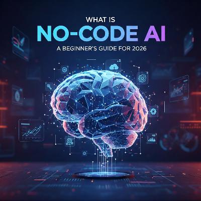 What Is No-Code AI? A Beginner’s Guide for 2026