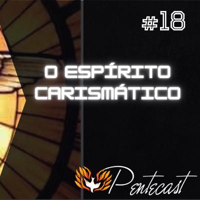 O Espírito Carismático - #18