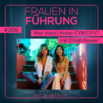 Wer steckt hinter CYN CYN? Interview mit Chinh Keyser #308 Wer steckt hinter CYN CYN? Interview mit Chinh Keyser #308